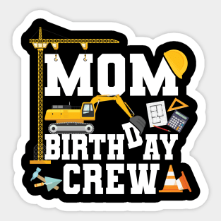 Mom Birthday Crew Construction Team Sticker